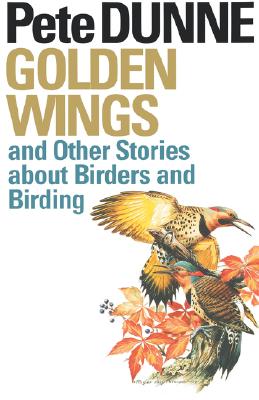 Golden Wings, and Other Stories About Birders and Birding