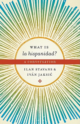 What is la hispanidad: A conversation (Joe R. and Teresa Lozano Long Series in Latin American and Latino Art and Culture)