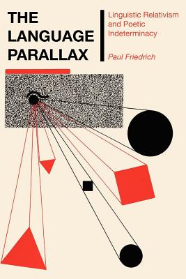 The Language Parallax: Linguistic Relativism and Poetic Indeterminacy (Texas Linguistics Series)