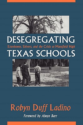 Image for Desegregating Texas Schools: Eisenhower, Shivers, and the Crisis at Mansfield High Desegregating Texas Schools: Eisenhower, Shivers, and the Crisis at Mansfield High