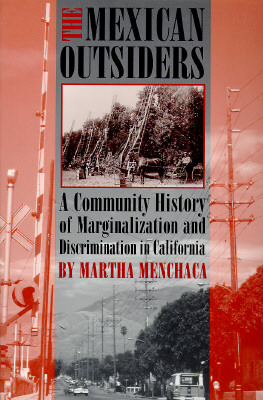 The Mexican Outsiders A Community History of Marginalization and Discrimination in California