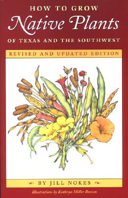 Image for How to Grow Native Plants of Texas and the Southwest: Revised and Updated Edition