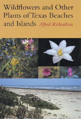 Image for Wildflowers and Other Plants of Texas Beaches and Islands Wildflowers and Other Plants of Texas Beaches and Islands