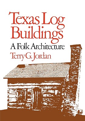 Texas Log Buildings; Texas Log Buildings A Folk Architecture