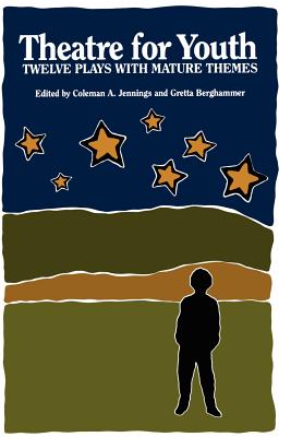 Theatre for Youth : Twelve Plays With Mature Themes