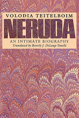 Neruda: An Intimate Biography (Texas Pan American)