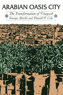 Image for Arabian Oasis City: The Transformation of 'Unayzah (CMES Modern Middle East Series)