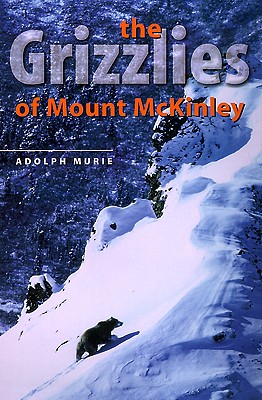 The Grizzlies of Mount McKinley (Scientific Monographs Series)