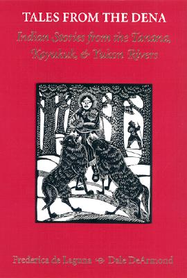 Image for Tales from the Dena: Indian Stories from the Tanana, Koyukuk, & Yukon Rivers