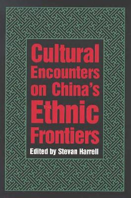 Cultural Encounters on China's Ethnic Frontiers (Studies on Ethnic Groups in China)