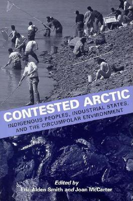 Image for Contested Arctic: Indigenous Peoples, Industrial States, and the Circumpolar Environment