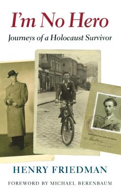 I'm No Hero: Journeys of a Holocaust Survivor (Revised)