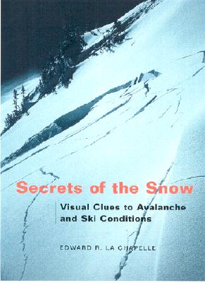 Image for Secrets of the Snow: Visual Clues to Avalanche and Ski Conditions Secrets of the Snow: Visual Clues to Avalanche and Ski Conditions