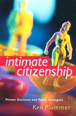 Intimate Citizenship: Private Decisions and Public Dialogues (The Earl and Edna Stice Lecture-Book Series in Social Science)