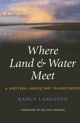 Where Land and Water Meet: A Western Landscape Transformed (Weyerhaeuser Environmental Books)