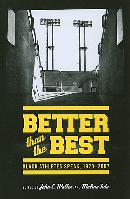 Better than the Best: Black Athletes Speak, 1920-2007 (V Ethel Willis White Books)