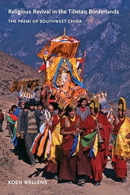 Religious Revival in the Tibetan Borderlands: The Premi of Southwest China (Studies on Ethnic Groups in China)