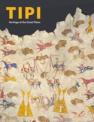 Tipi: Heritage of the Great Plains