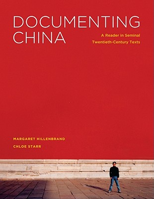 Documenting China: A Reader in Seminal Twentieth-Century Texts