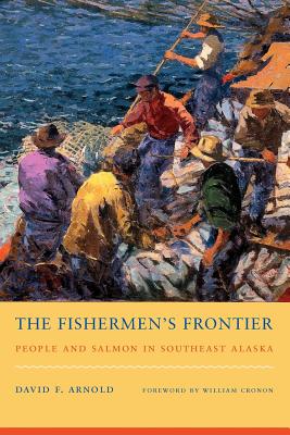 The Fishermen's Frontier: People and Salmon in Southeast Alaska (Weyerhaeuser Environmental Books)