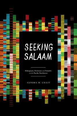 Seeking Salaam: Ethiopians, Eritreans, and Somalis in the Pacific Northwest