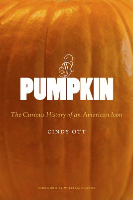Pumpkin: The Curious History of an American Icon (Weyerhaeuser Environmental Books)