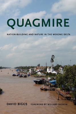 Quagmire: Nation-Building and Nature in the Mekong Delta (Weyerhaeuser Environmental Books)