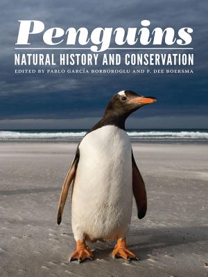 Penguins: Natural History and Conservation (A Samuel and Althea Stroum Book)
