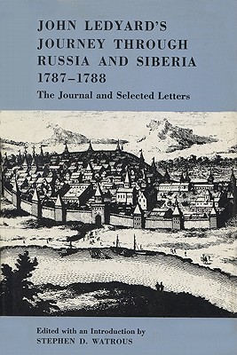 John Ledyard's Journey through Russia and Siberia, 17871788: The Journal and Selected Letters