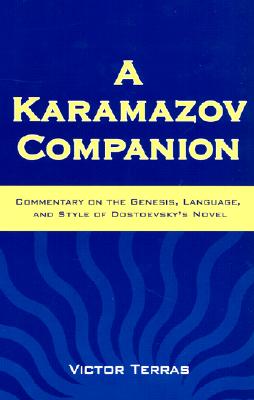 Karamazov Companion: Commentary on the Genesis, Language, and Style of Dostoevsky's Novel