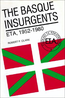 The Basque Insurgents: ETA, 19521980