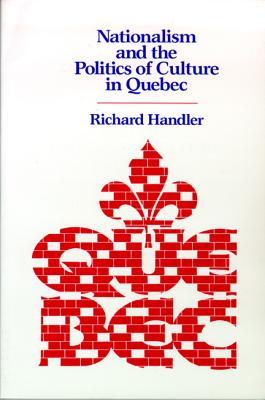 Image for Nationalism and the Politics of Culture in Quebec (New Directions in Anthropological Writing)