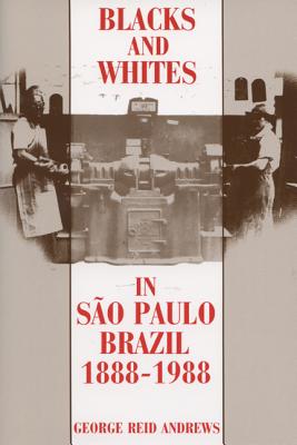 Image for Black and Whites in Sao Paulo Brazil 1888-1988