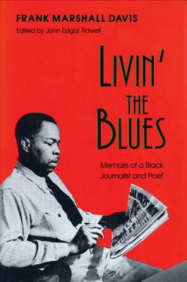 Livin' the Blues: Memoirs of a Black Journalist and Poet (Wisconsin Studies in Autobiography)