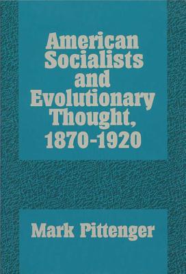 American Socialists and Evolutionary Thought, 18701920 (History of American Thought and Culture)