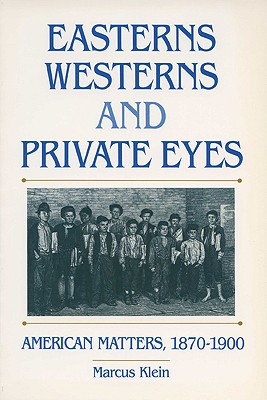 Easterns, Westerns, and Private Eyes: American Matters, 18701900 (Monographs)