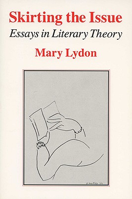 Skirting The Issue: Essays In Literary Theory