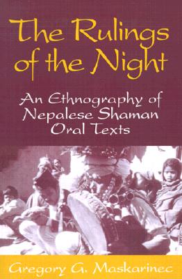 Rulings Of The Night: An Ethnography Of Nepalese Shaman Oral Texts