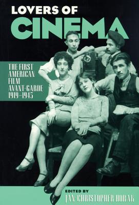 Lovers of Cinema: The First American Film Avant-Garde, 19191945 (Wisconsin Studies in Film)