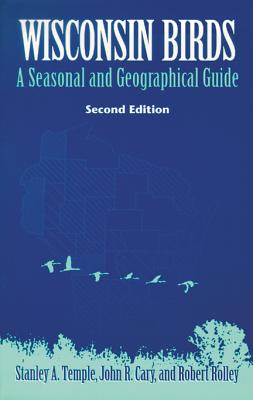 Wisconsin Birds: A Seasonal and Geographical Guide (A North Coast Book)