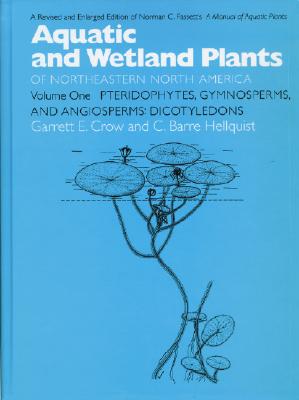 Aquatic and Wetland Plants of Northeastern North America, Volume I (Aquatic and Wetland Plants of Northeastern North America (Paperback))