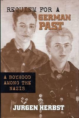 Image for Requiem for a German Past: A Boyhood among the Nazis Requiem for a German Past: A Boyhood among the Nazis