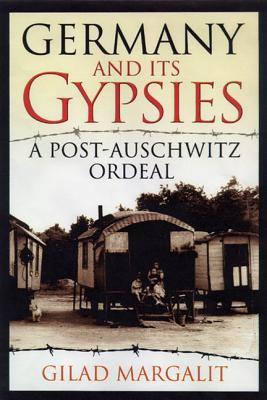 Germany and Its Gypsies: A Post-Auschwitz Ordeal