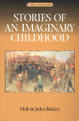 Stories Of An Imaginary Childhood [Library of American Fiction]