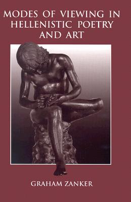 Modes of Viewing in Hellenistic Poetry and Art (Wisconsin Studies in Classics)