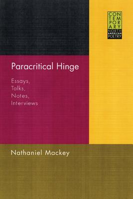 Paracritical Hinge: Essays, Talks, Notes, Interviews (Contemporary North American Poetry)
