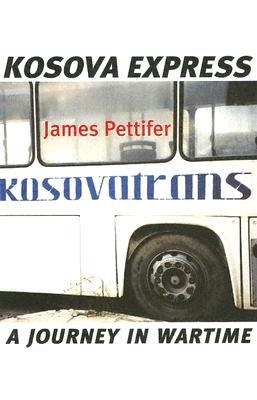 Kosova Express: A Journey in Wartime
