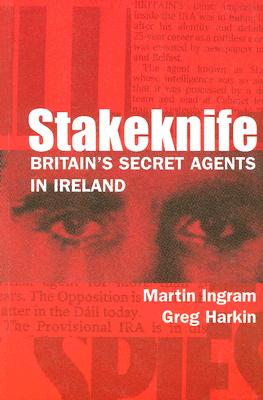 Image for Stakeknife: Britain's Secret Agents in Ireland (History of Ireland & the Irish Diaspora) Stakeknife: Britain's Secret Agents in Ireland (History of Ireland & the Irish Diaspora)