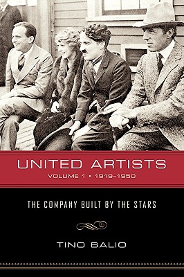 United Artists, Volume 1, 1919-1950 The Company Built by the Stars