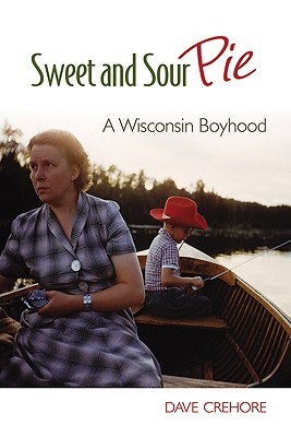 Sweet and Sour Pie: A Wisconsin Boyhood